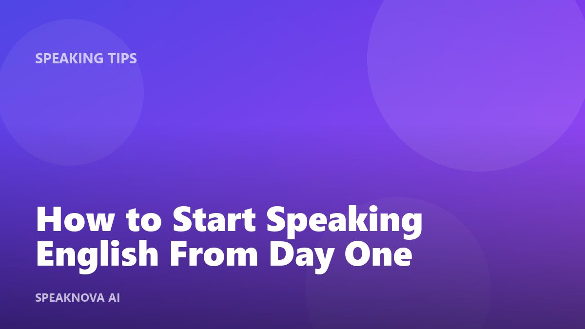 How to Start Speaking English From Day One